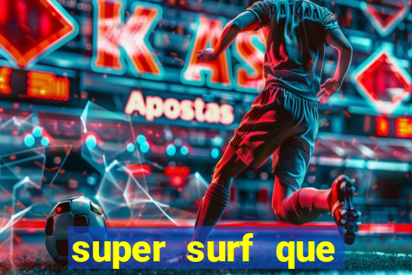 super surf que ganha dinheiro